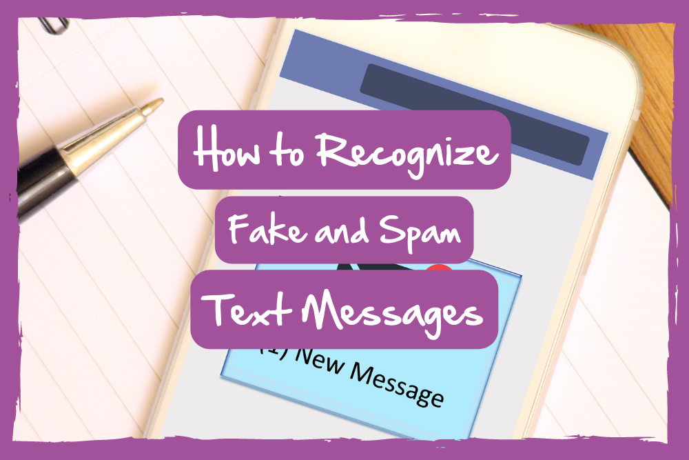 How to Recognize Fake and Spam Text Messages