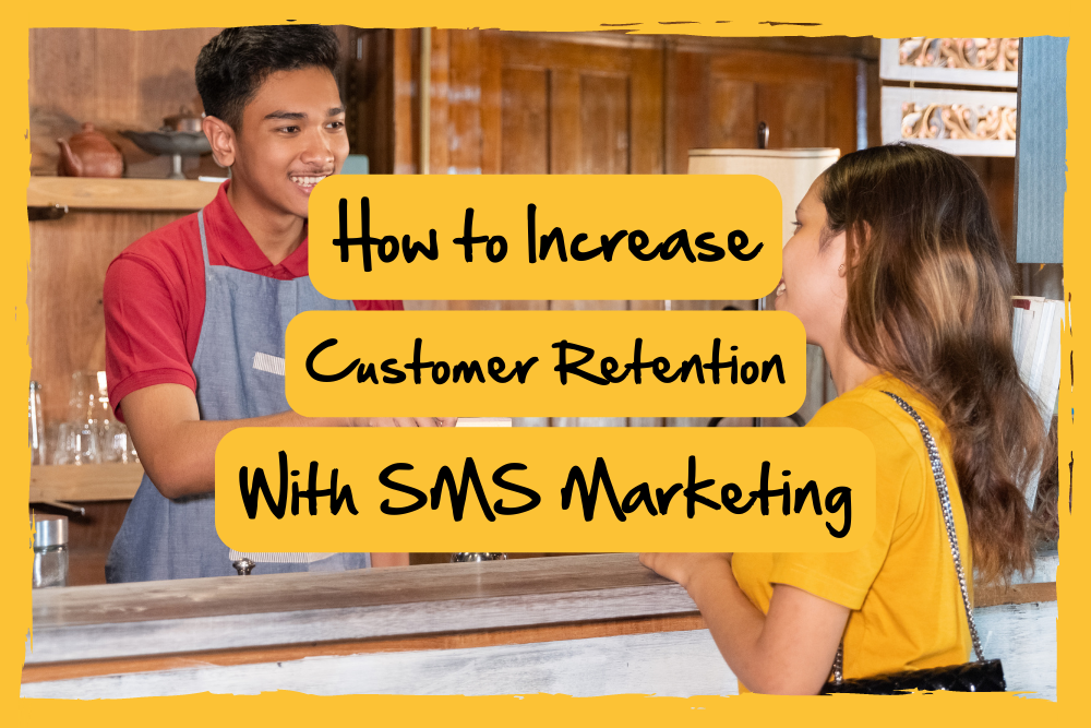 How to Increase Customer Retention with SMS Marketing 