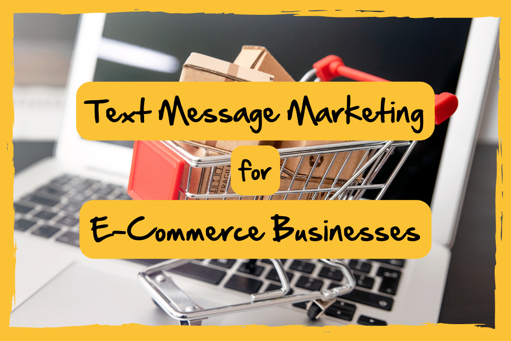 Text Message Marketing Best Practices for E-Commerce Businesses
