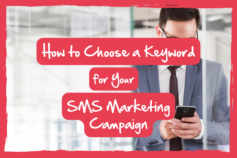 How to Choose a Keyword for Your SMS Marketing Campaign