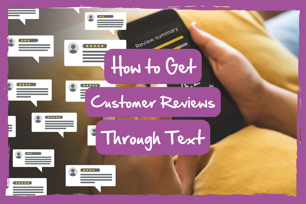 How to Get Customer Reviews Through Text