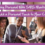 Getting Personal With SMS Marketing