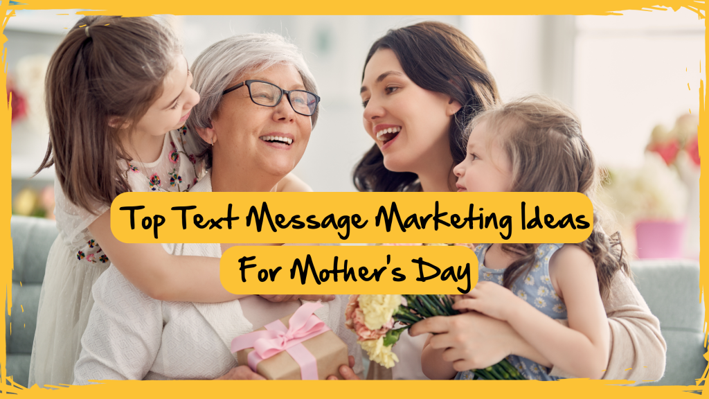 Top Text Message Marketing Ideas for Mother’s Day