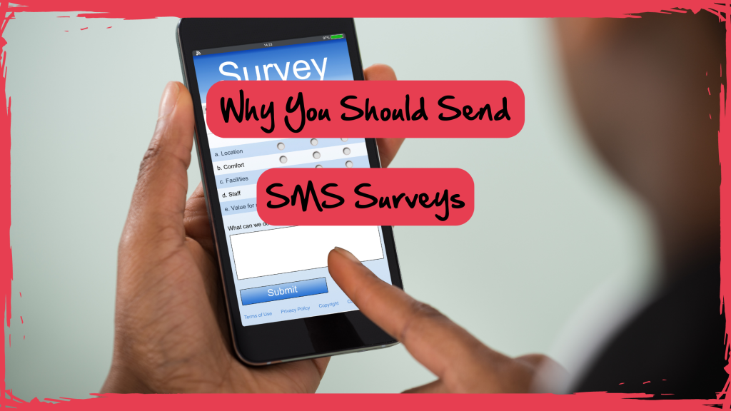 Why You Should Send SMS Surveys