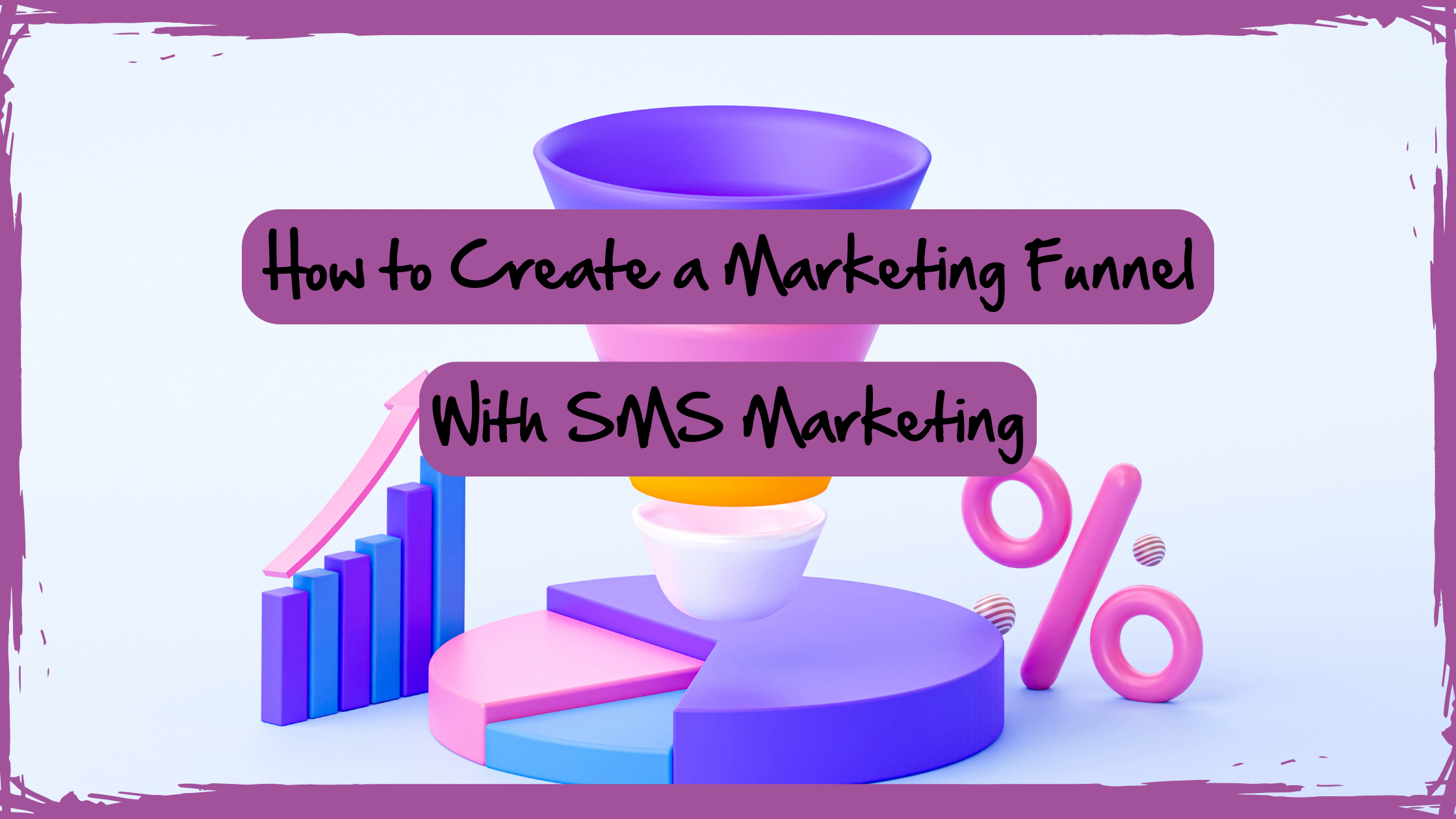 How to Create a Marketing Funnel With SMS Marketing