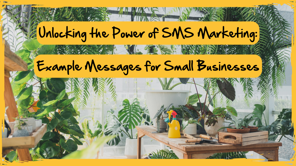 Unlocking the Power of SMS Marketing: Example Messages for Small Businesses